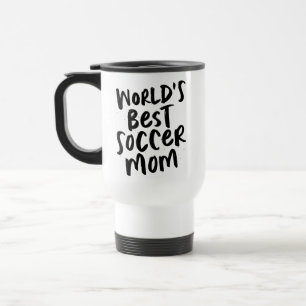 World's best soccer mom cool trendy black type travel mug