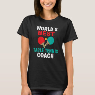 Worlds best Table Tennis Coach T-Shirt