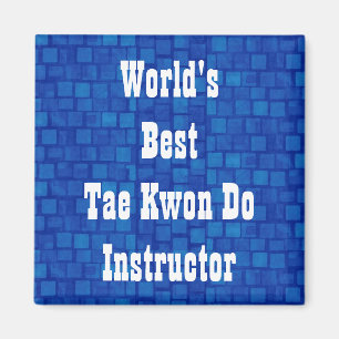 World's Best Tae Kwon Do Instructor Magnet