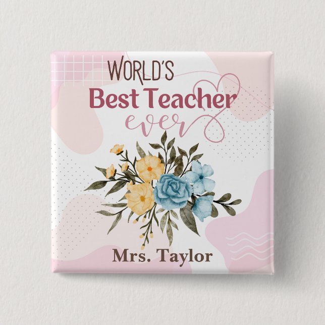 World's Best Teacher Ever Floral Personalized 2 Inch Square Button (Front)