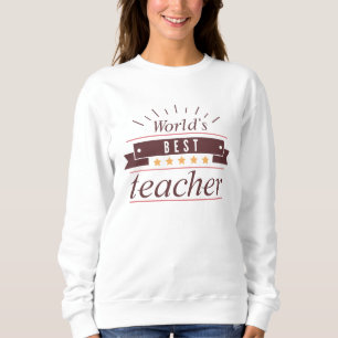 World's Best Teacher Sweatshirt