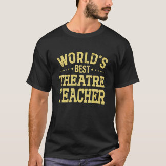 World's Best Theatre Teacher Job Title Theatre Tea T-Shirt