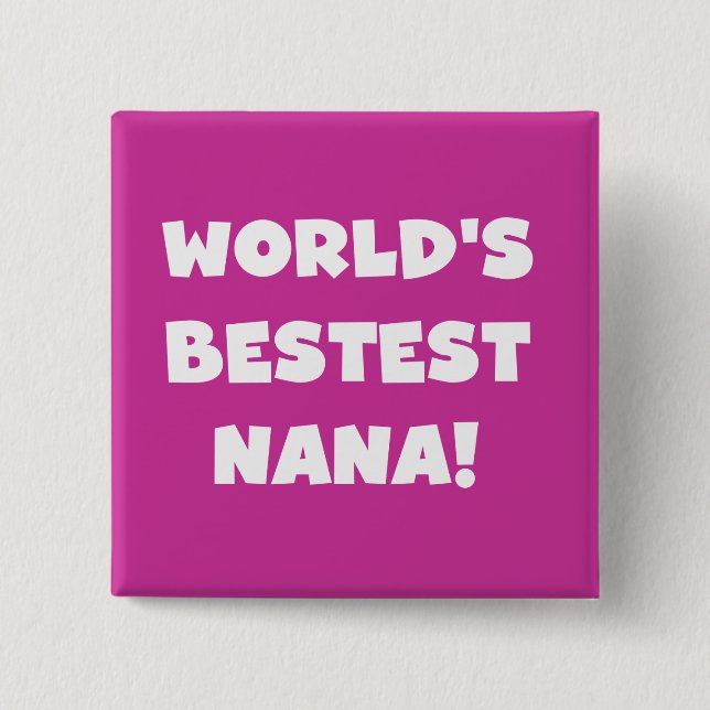 World's Bestest Nana Black and White Tshirts 2 Inch Square Button (Front)