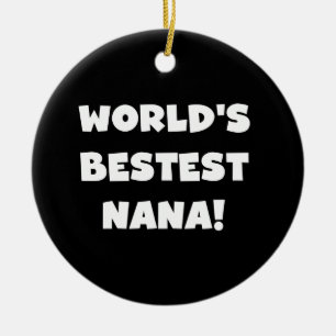 World's Bestest Nana Black and White Tshirts Ceramic Ornament
