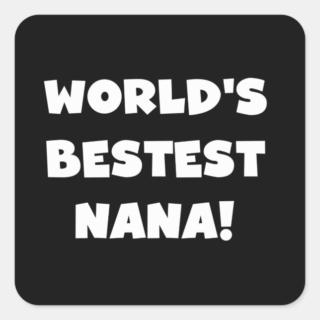 World's Bestest Nana Black and White Tshirts Square Sticker (Front)