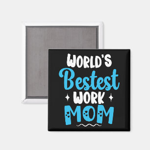 Worlds Bestest Work Mom Gifts For Best Mother Magnet