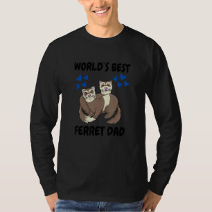 World's Bets Ferret Dad Pet Ferret 1 T-Shirt
