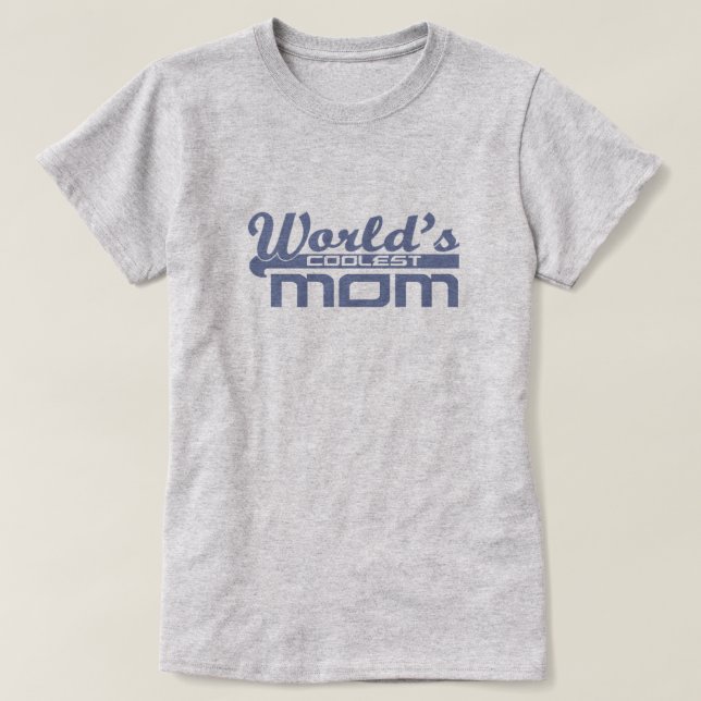 World's Coolest Mom T-Shirt (Design Front)