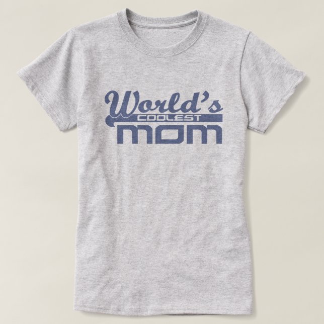 World's Coolest Mom T-Shirt (Design Front)