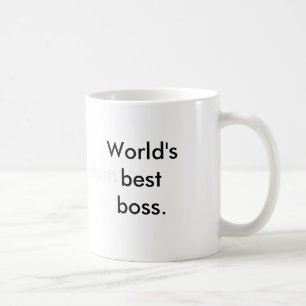 World's (dum)best boss. coffee mug