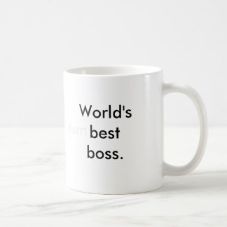 World's (dum)best boss. coffee mug
