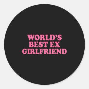 World's Ex Girlfriend Funny Ex Gf Women Girls Brea Classic Round Sticker