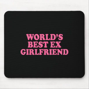 World's Ex Girlfriend Funny Ex Gf Women Girls Brea Mouse Pad