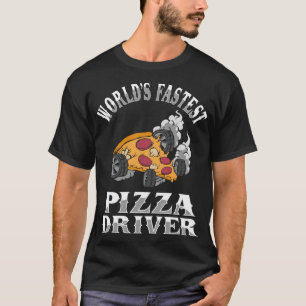 World's Fastest Pizza Driver Funny Pizza Delivery  T-Shirt