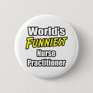 World's Funniest Nurse Practitioner 2 Inch Round Button