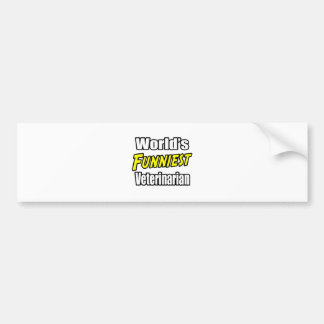 World's Funniest Veterinarian Bumper Sticker