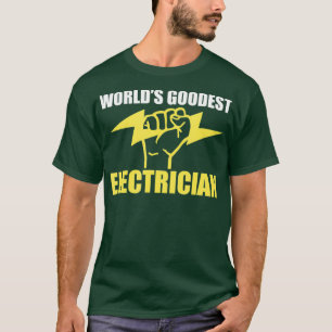 Worlds Goodest Electrician Funny Humour T-Shirt