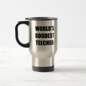 Worlds Goodest Teacher Travel Mug (Left)