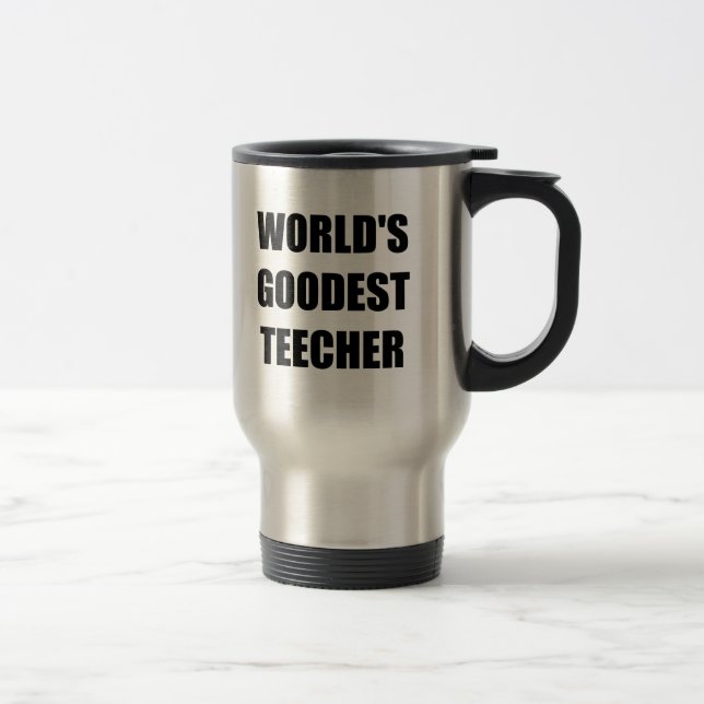 Worlds Goodest Teacher Travel Mug (Right)