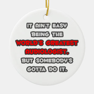 World's Greatest Audiologist Joke Ceramic Ornament