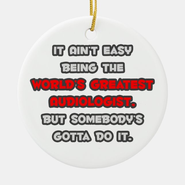 World's Greatest Audiologist Joke Ceramic Ornament (Front)