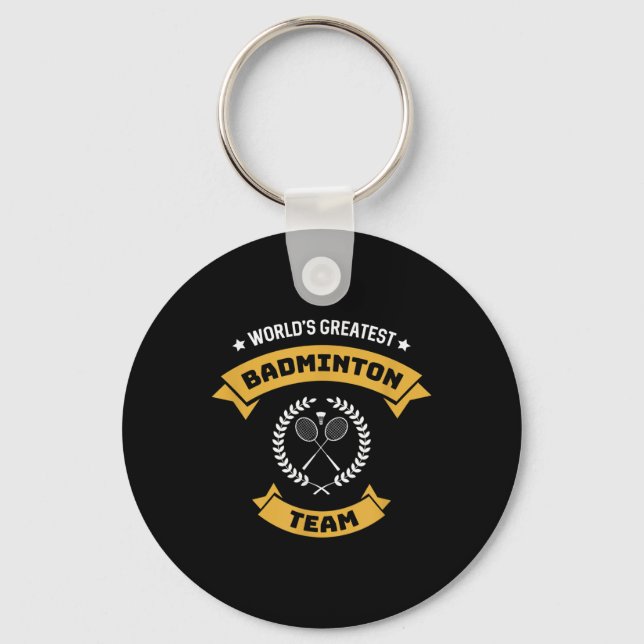 Worlds Greatest Badminton Team  Keychain (Front)