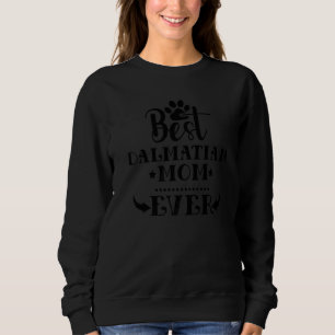 World's greatest Best Dalmatian dog Mom ever Sweatshirt