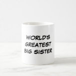 "World's Greatest Big Sister" Mug<br><div class="desc">"World's Greatest Big Sister" Mug makes a great gift!</div>