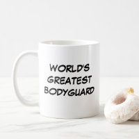"World's Greatest Bodyguard" Mug