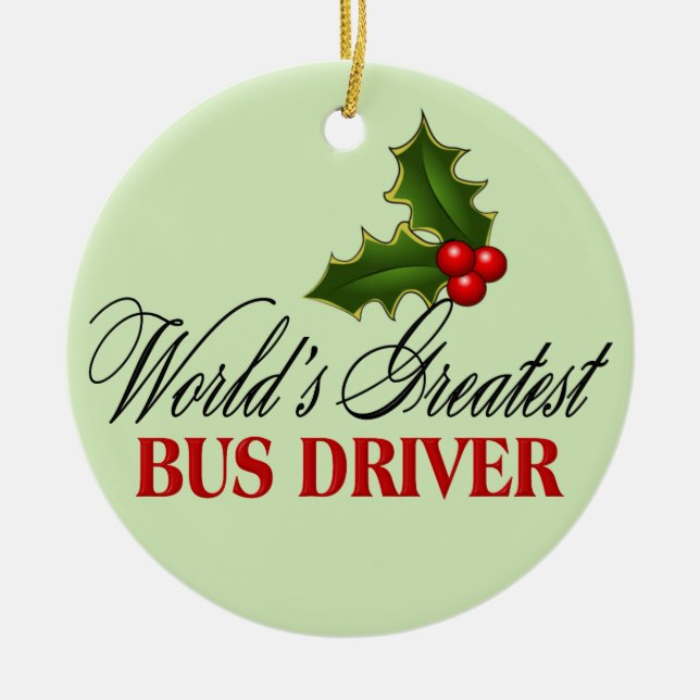 World's Greatest Bus Driver Ceramic Ornament (Front)