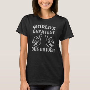 World's Greatest Bus Driver Proud School Driver Ma T-Shirt