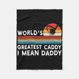 World's Greatest Caddy Daddy Golf Funny Golfing Fa Fleece Blanket