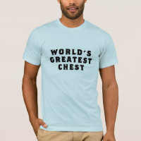 World's Greatest Chest T-Shirt