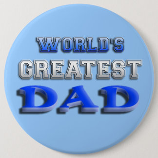 World's Greatest Dad 6 Inch Round Button