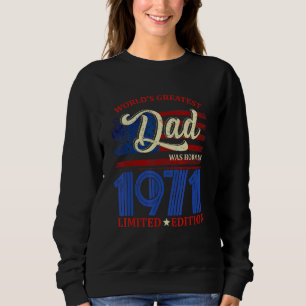 World's Greatest Dad Was Born In 1971 51st Birthda Sweatshirt