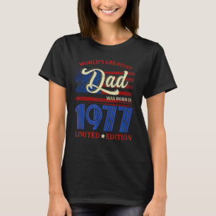 World's Greatest Dad Was Born In 1977 45th Birthda T-Shirt