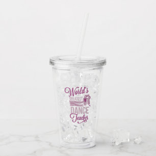 World's Greatest    Dance Gift for Teacher Acrylic Tumbler