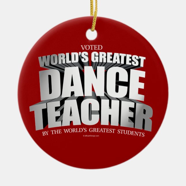World's Greatest Dance Teacher Ceramic Ornament (Front)