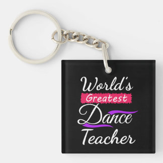 World's Greatest Dance Teacher Keychain