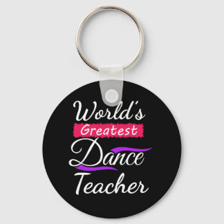 World's Greatest Dance Teacher Keychain(s) Keychain