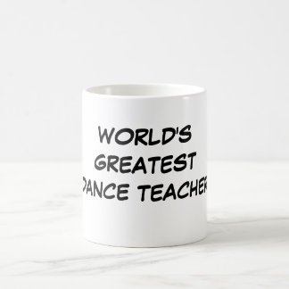 "World's Greatest Dance Teacher" Mug