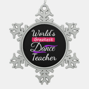 World's Greatest Dance Teacher Snowflake Pewter Christmas Ornament