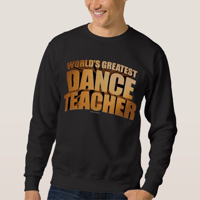 World's Greatest Dance Teacher Sweatshirt (Front)