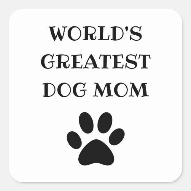 World's Greatest Dog Mom Custom Text Personalized Square Sticker (Front)