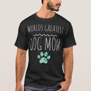 Worlds Greatest Dog Mom Gift Pet Owner Paw Print  T-Shirt