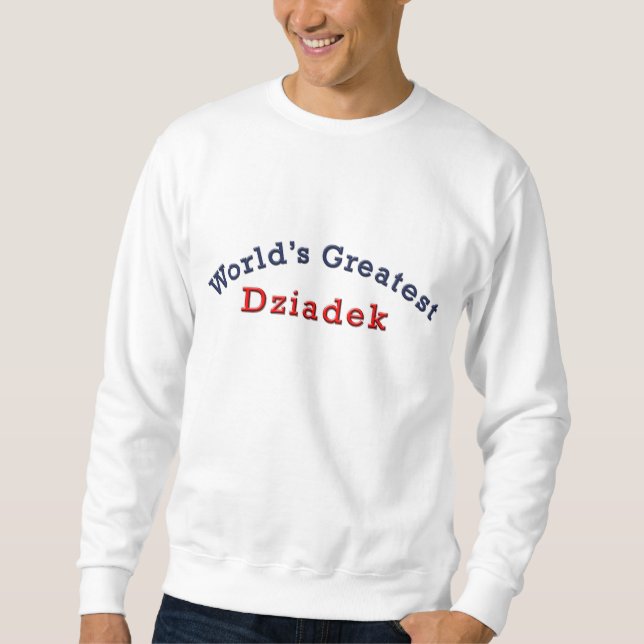 World's Greatest Dziadek Sweatshirt (Front)