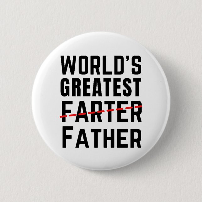 WORLD'S GREATEST FARTER - FATHER - FATHER'S DAY 2 INCH ROUND BUTTON (Front)