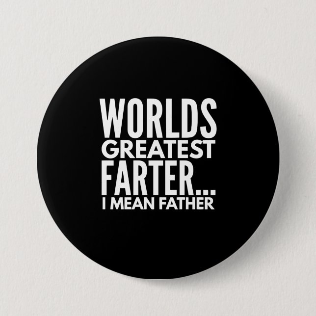Worlds Greatest Farter I Mean Father 3 Inch Round Button (Front)