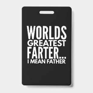 Worlds Greatest Farter I Mean Father Badge