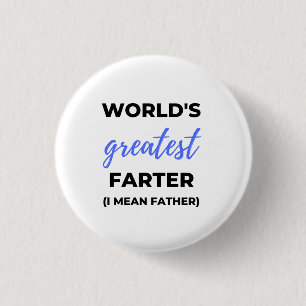 World's Greatest Farter I Mean Father bl 1 Inch Round Button